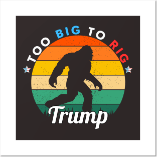 TOO BIG TO RIG BIG YETTI TRUMP Posters and Art